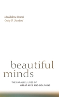 Beautiful Minds: The Parallel Lives of Great Apes and Dolphins 0674027817 Book Cover