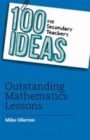 100 Ideas for Secondary Teachers: Outstanding Mathematics Lessons 1408194872 Book Cover
