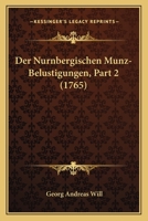 Der Nurnbergischen Munz-Belustigungen, Part 2 (1765) 1166060225 Book Cover