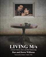 Living M/S; A Book for Masters, Slaves, and Their Relationships 1610981952 Book Cover