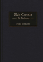 Elvis Costello: A Bio-Bibliography (Bio-Bibliographies in Music) 0313303991 Book Cover