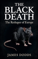 The Black Death: The Reshaper of Europe B0GT666C98 Book Cover