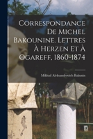 Correspondance de Michel Bakounine: Lettres a Herzen Et a Ogareff: 1860-1874 027022095X Book Cover