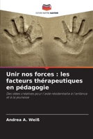 Unir nos forces: les facteurs thérapeutiques en pédagogie (French Edition) 6209895743 Book Cover