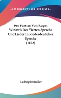 Des Fursten Von Rugen Wizlaw's Des Vierten Spruche Und Lieder In Niederdeutscher Sprache (1852) 1166711447 Book Cover