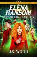 Elena Ransom and the Tablets of Destiny 173735862X Book Cover