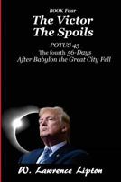 The Victor The Spoils: The Fourth Fifty-six Days After Babylon the Great City Fell 1975813707 Book Cover