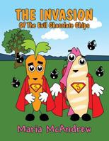 The Invasion of the Evil Chocolate Chips 1630041866 Book Cover