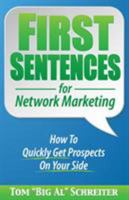 First Sentences for Network Marketing: How To Quickly Get Prospects On Your Side 1892366371 Book Cover