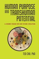 Human Purpose and Transhuman Potential: A Cosmic Vision of Our Future Evolution 1579830250 Book Cover