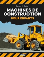 Machines de construction pour enfants: véhicules de construction lourds, machines sur un chantier de construction, livre pour enfants (French Edition) 8367600444 Book Cover