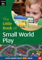 The Little Book of Small World Play: Little Books with Big Ideas (Little Books) 1905019351 Book Cover