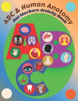 Dot Markers Activity Book ABC and Human Anatomy: Alphabet and human body organs B091F8RNVK Book Cover