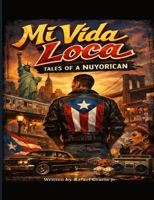 Mi Vida Loca Tales of a NuyoRican B0GG5923LV Book Cover