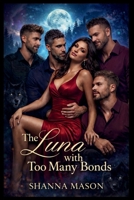 The Luna with too many bonds: One woman, four Alpha's, a mating law that changed everything (The Forbidden Bond Saga) B0GJ524Z37 Book Cover