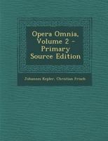 Opera Omnia, Volume 2 - Primary Source Edition 1293863262 Book Cover