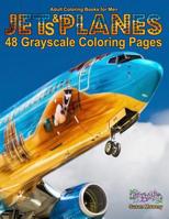 Adult Coloring Books for Men Jets & Planes: Life Escapes Adult Coloring Books 48 grayscale coloring pages of jet planes, military jets, fighter planes, crop dusters, small planes and more 1099881714 Book Cover