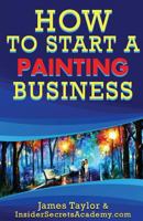 How to Start a Painting Business 1539172155 Book Cover