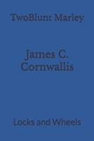 James C. Cornwallis: Locks and Wheels B0FPXL6LZD Book Cover