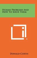 Human Problems and How to Solve Them 0879802987 Book Cover