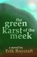 The Green Karst of the Meek 1520417187 Book Cover