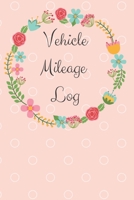 Vehicle Mileage Log: Notebook to record mileage. 120 pages 6 x 9 1089922760 Book Cover