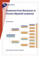 Fast Facts: Treatment-Free Remission in Chronic Myeloid Leukemia: From concept to practice and beyond 3318068330 Book Cover