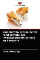 Comment la presse écrite rend compte des investissements chinois en Tanzanie 6204048422 Book Cover