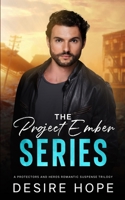 The Project Ember Series: A Protectors and Heroes Romantic Suspense Trilogy B0FWQHD8LL Book Cover