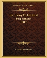 The Theory of Psychical Dispositions 1276747322 Book Cover