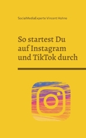 So startest Du auf Instagram und TikTok durch: Der Followermagnet 3734784808 Book Cover