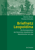 Briefnetz Leopoldina: Die Korrespondenz Der Deutschen Akademie Der Naturforscher Um 1750 3110201054 Book Cover