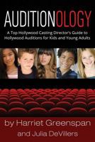 Auditionology: A Top Hollywood Casting Director's Guide to Hollywood Auditions for Kids and Young Adults 1632957221 Book Cover