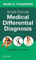 Small Animal Medical Differential Diagnosis: A Book of Lists 0323498302 Book Cover