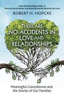 There Are No Accidents in Love and Relationships: Meaningful Coincidences and the Stories of Our Families 1630514888 Book Cover