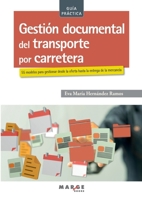 Gestión documental del transporte por carretera: 55 modelos para gestionar desde la oferta hasta la entrega de la mercancía (Spanish Edition) 8417903178 Book Cover