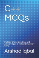C++ MCQs: Multiple Choice Questions and Answers (Quiz & Tests with Answer Keys) 1549669648 Book Cover