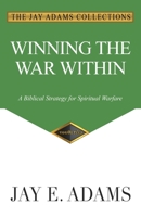 Winning the War Within: A Biblical Strategy for Spiritual Warfare 1949737470 Book Cover