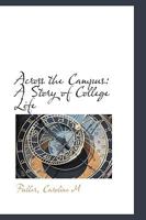 Across the Campus: A Story of College Life 3744689913 Book Cover