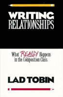 Writing Relationships: What Really Happens in the Composition Class 0867093226 Book Cover