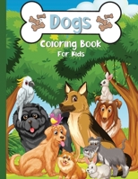 Dogs Coloring Book For kids: A Fun Coloring Book With Cute Dogs and Puppies 6064512903 Book Cover