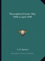 Theosophical Forum, May 1898 to April 1899 0766152421 Book Cover