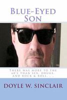 Blue-Eyed Son: Take a Psychedelic Trip Through the 60's and 70's 1449510256 Book Cover