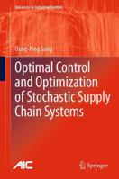 Optimal Control and Optimization of Stochastic Supply Chain Systems 1447147235 Book Cover