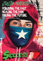 Julio a Memoir: Forgiving the Past, Healing the Pain, Finding the Future 163792481X Book Cover