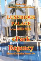 Luxurious palace of the Red Sea. «Park Regency Sharm El Sheikh Resort» 5* (“The Red Sea – a corner of earthly paradise for body and soul.”) B0GFCF4HKS Book Cover