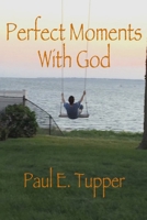 Perfect Moments With God B0FLWKX832 Book Cover