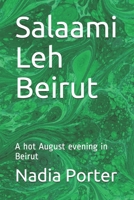 Salaami Leh Beirut: A hot August evening in Beirut B08JDXBK3V Book Cover