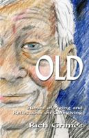 Old: Stories of Aging and Reflections on Caregiving 0990588602 Book Cover