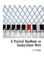 A Practical Handbook on Sunday-school Work 1115091875 Book Cover
